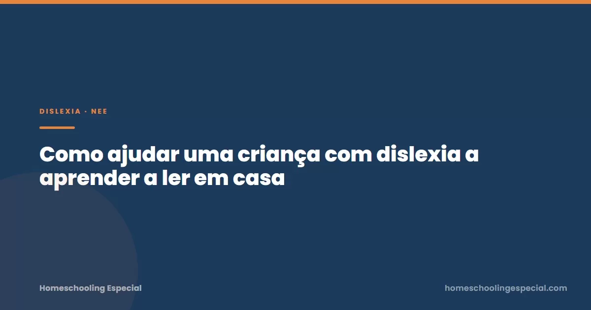 Como ajudar uma criança com dislexia a aprender a ler em casa